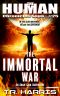 [Human Chronicles 25] • The Immortal War